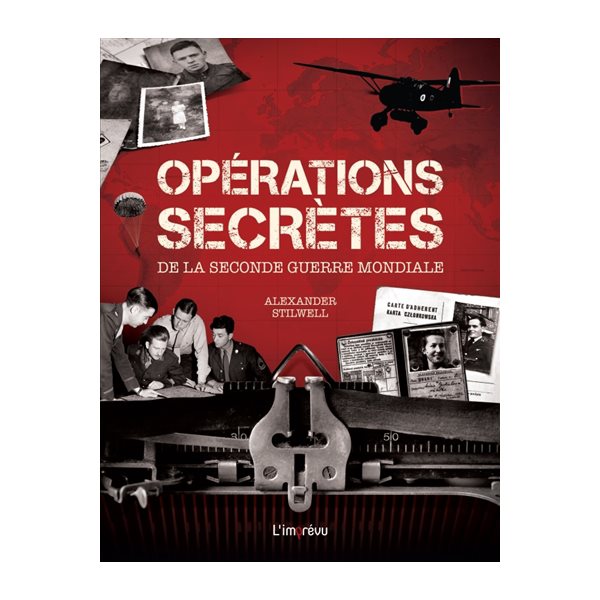 Opérations secrètes de la Seconde Guerre mondiale : les combats clandestins dans les pays occupés, menés par les services secrets du SOE et de l'OSS, les partisans, les maquisards et les combattants
