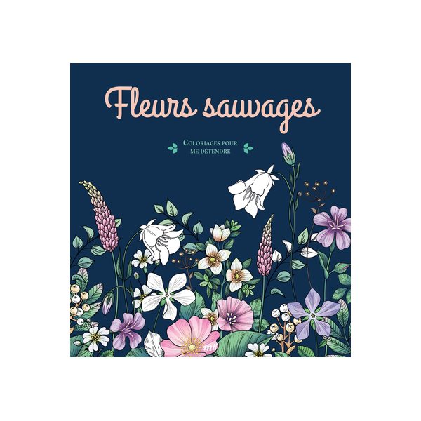Fleurs sauvages, Coloriages pour me détendre