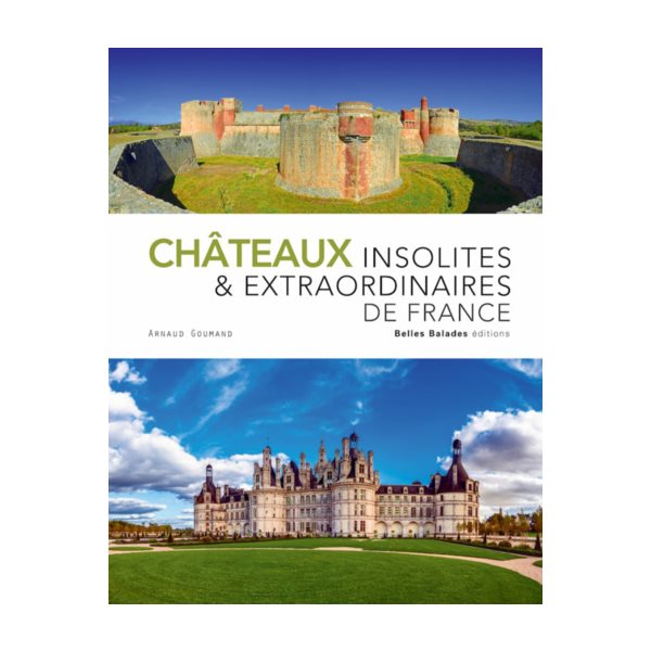 Châteaux insolites & extraordinaires de France
