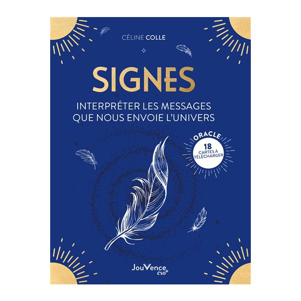 Signes : interpréter les messages que nous envoie l'Univers
