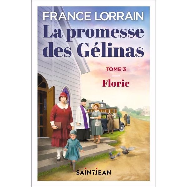 Florie, Tome 3, La promesse des Gélinas