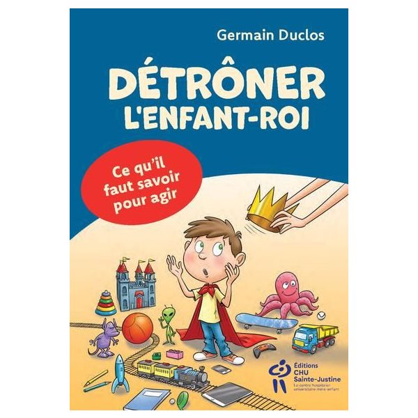 Détrôner l'enfant-roi? - Tout pour le comprendre