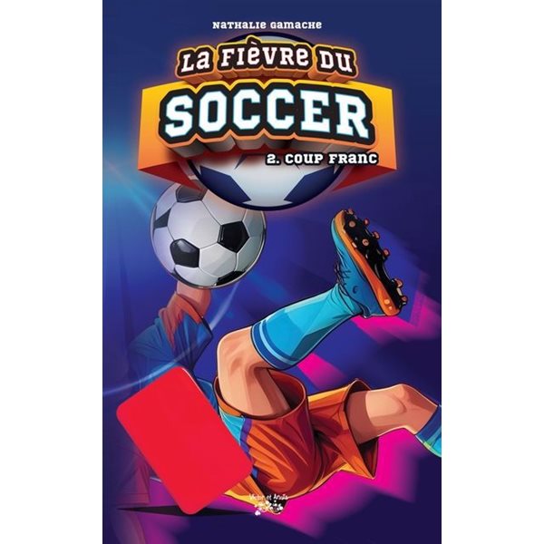Coup franc, Tome 2, La fièvre du soccer