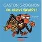 On arrive bientôt ?, Gaston grognon