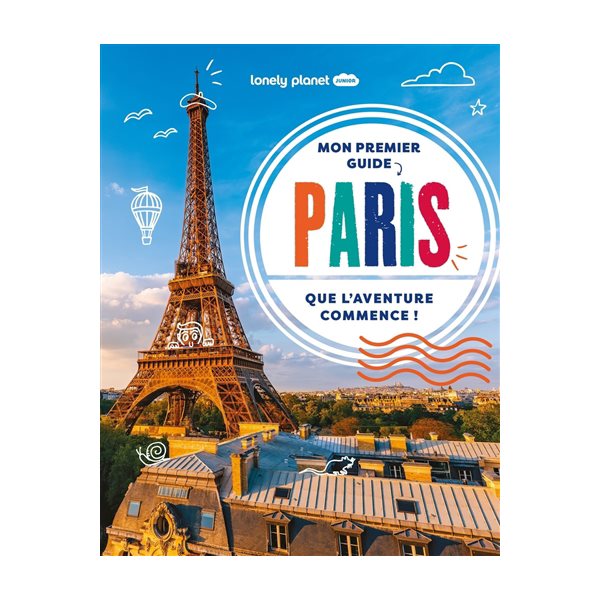 Mon premier guide Paris : que l'aventure commence !