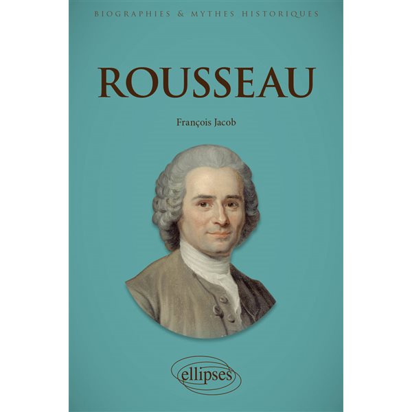 Rousseau, Biographies et mythes historiques