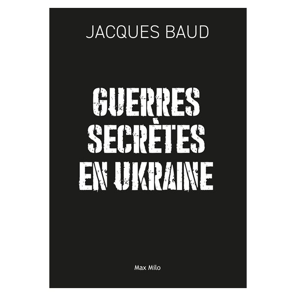 Guerres secrètes en Ukraine