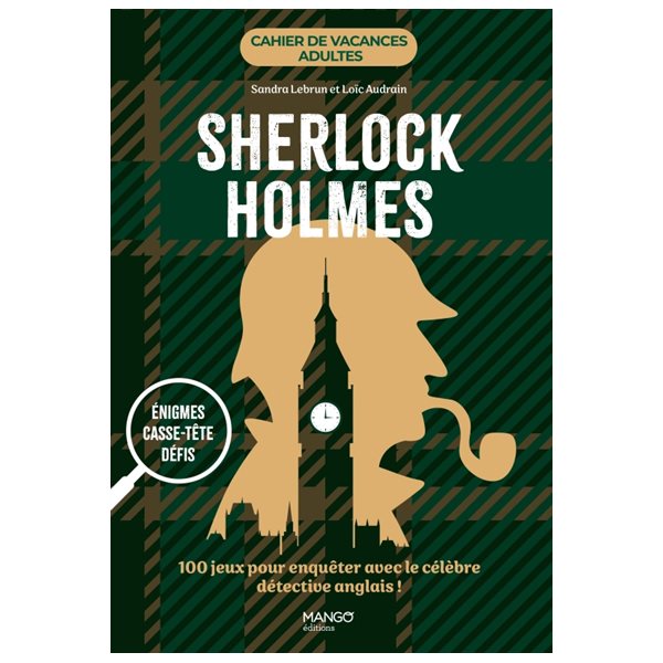 Sherlock Holmes : énigmes, casse-tête, défis : 100 jeux pour enquêter avec le célèbre détective anglais !, Cahier de vacances adultes