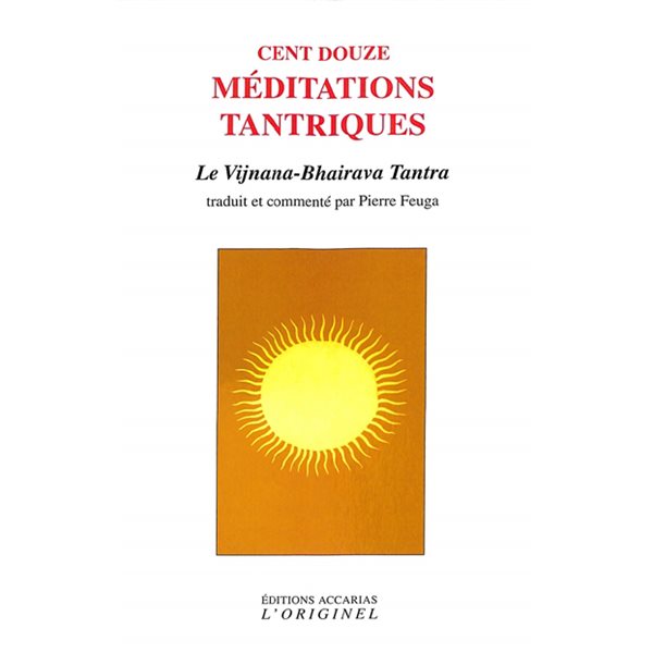 Cent douze méditations tantriques : le Vijnana-Bhairava tantra