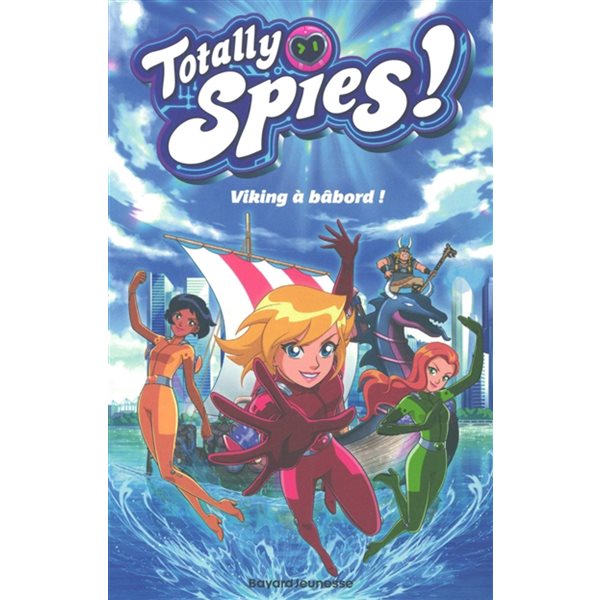 Viking à bâbord !, Tome 5, Totally Spies !