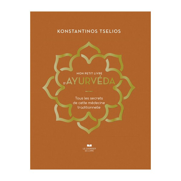 Mon petit livre d'ayurvéda : tous les secrets de cette médecine traditionnelle