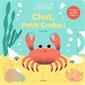 Chut, petit crabe ! : un livre qui fait clac !, Mes grandes histoires bruitées