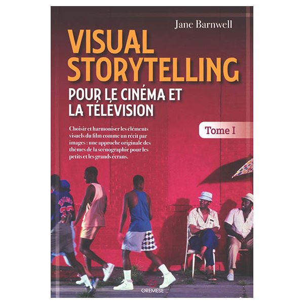 Visual storytelling pour le cinéma et la télévision : choisir et harmoniser les éléments visuels du film comme un récit par images : une approche originale des thèmes de la scénographie pour les peti