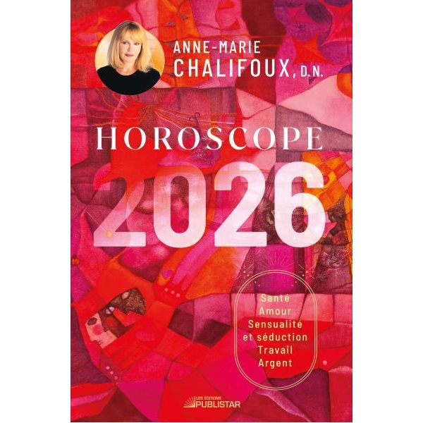 Horoscope 2026 : Santé, amour, sensualité et séduction, travail, argent