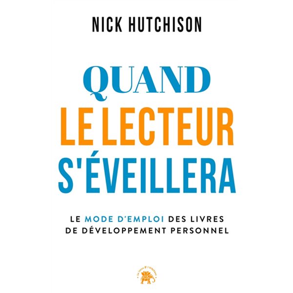 Quand le lecteur s'éveillera : le mode d'emploi des livres de développement personnel