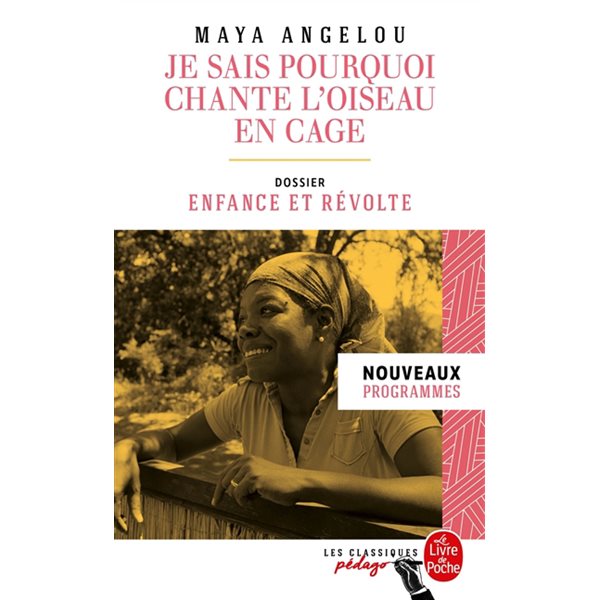 Je sais pourquoi chante l'oiseau en cage : nouveaux programmes, Le Livre de poche. Les classiques pédago, 36948
