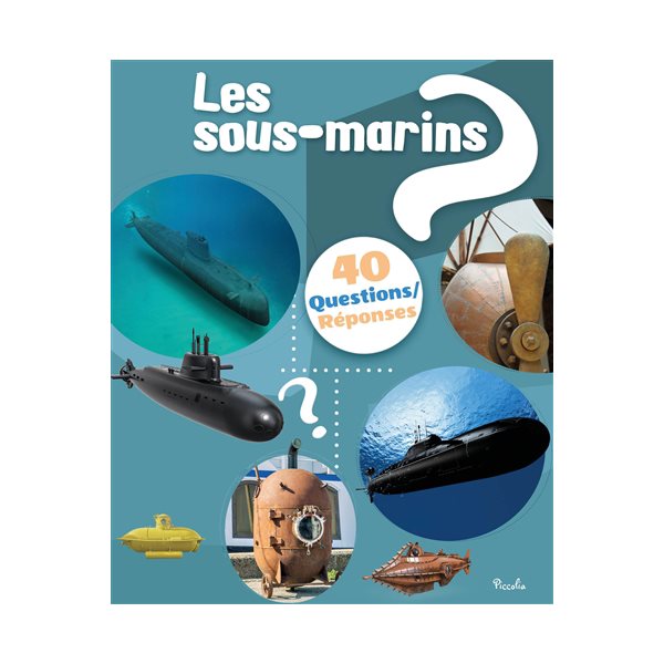 Les sous-marins, 40 questions réponses