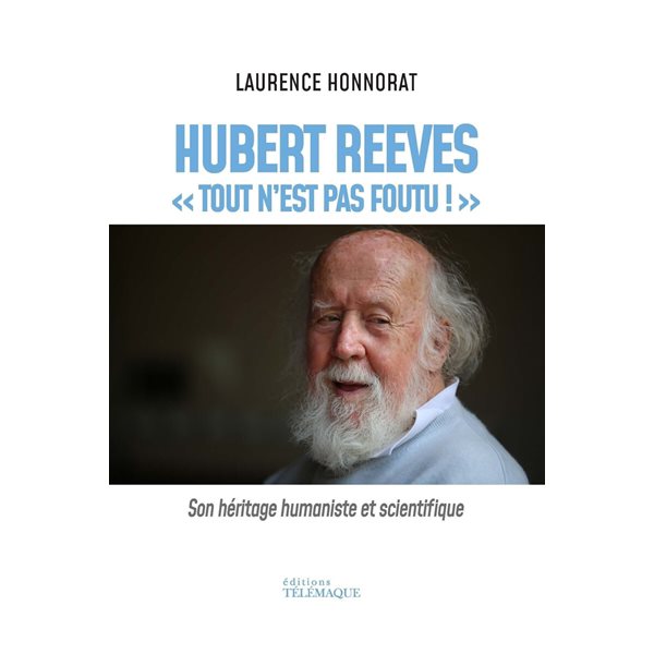 Hubert Reeves : tout n'est pas foutu