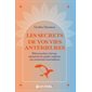 Les secrets de vos vies antérieures : réincarnation, karma, mémoires du passé, explorez vos anciennes incarnations