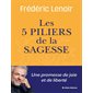 Les cinq piliers de la sagesse : petit manuel de résistance intérieure