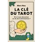La clé du tarot : et si vous deveniez un as de la divination ?