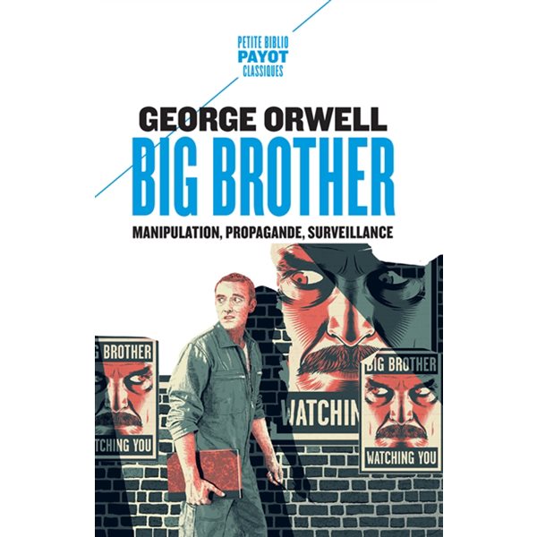 Big brother : manipulation, propagande, surveillance