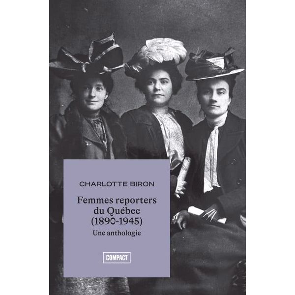 Femmes-reporters du Québec (1890-1945) : Une anthologie