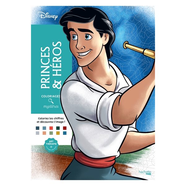 Princes & héros : coloriages mystères, Disney coloriages mystères