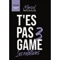 Les relations, Tome 3, T'es pas game