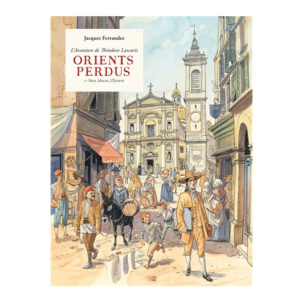 Nice, Malte, l'Egypte, Tome 1, Orients perdus : l'aventure de Théodore Lascaris