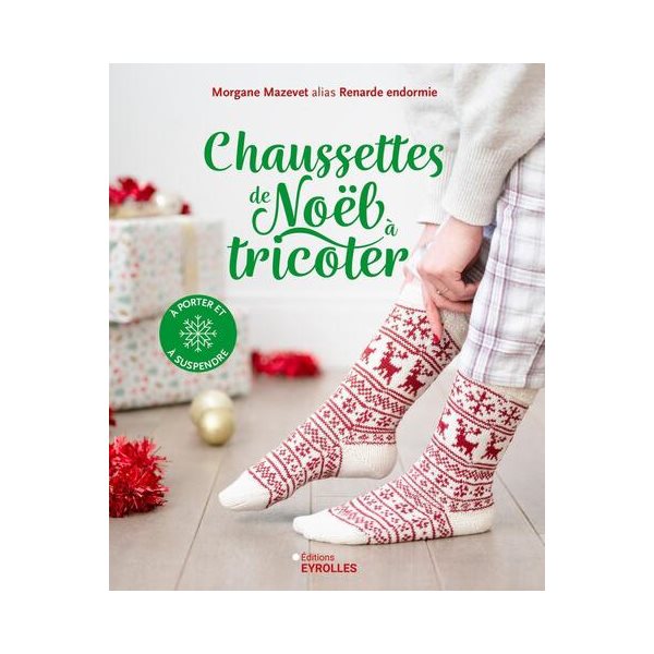 Chaussettes de Noël à tricoter : à porter et à suspendre