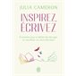 Inspirez, écrivez : 6 semaines pour se défaire des blocages et concrétiser vos rêves d'écriture
