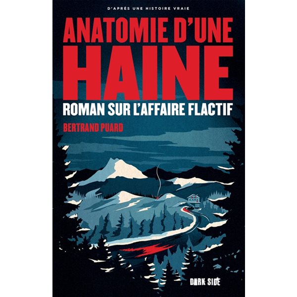Anatomie d'une haine : roman sur l'affaire Flactif : d'après une histoire vraie