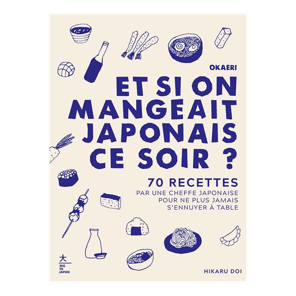 Okaeri, et si on mangeait japonais ce soir ? : 70 recettes par une cheffe japonaise pour ne plus jamais s'ennuyer à table