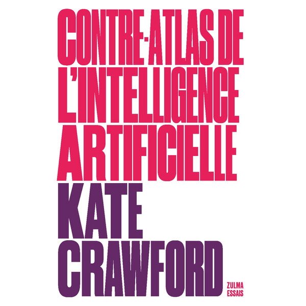 Contre-atlas de l'intelligence artificielle : les coûts politiques, sociaux et environnementaux de l'IA, Z-a