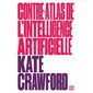 Contre-atlas de l'intelligence artificielle : les coûts politiques, sociaux et environnementaux de l'IA, Z-a