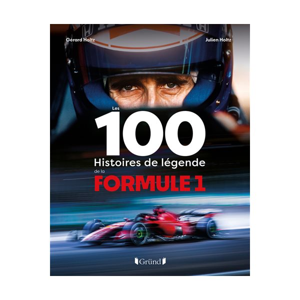 Les 100 histoires de légende de la Formule 1