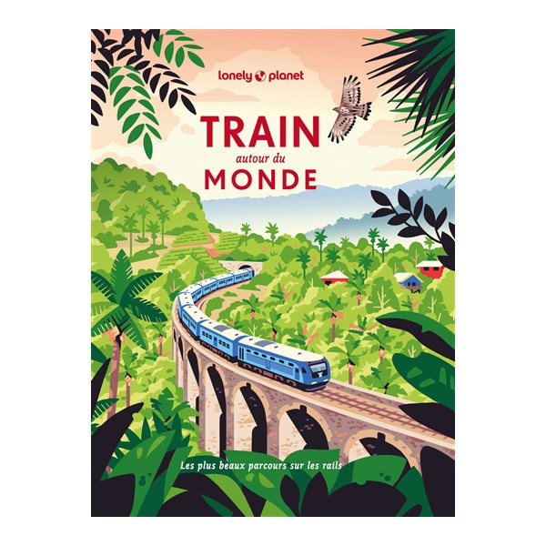 Train autour du monde : les plus beaux parcours sur les rails