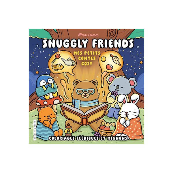 Snuggly friends : mes petits contes cosy : coloriages féériques et mignons