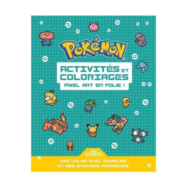 Pokémon : Activités et coloriages Pixel art en folie !
