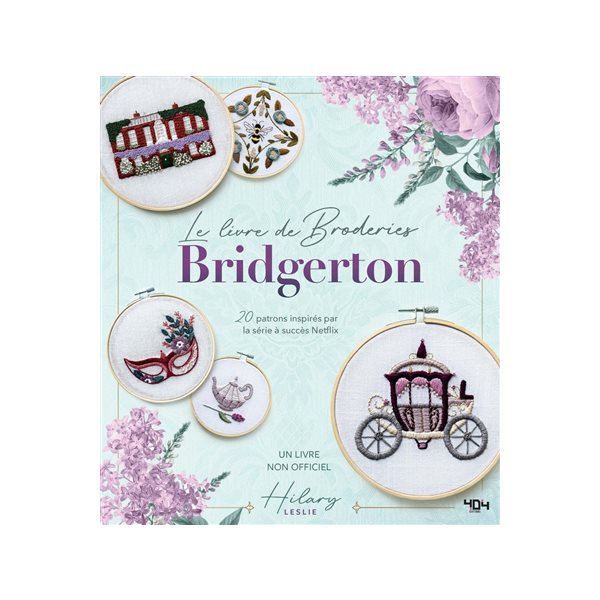 Le livre de broderies Bridgerton : 20 patrons inspirés par la série à succès Netflix : un livre non officiel