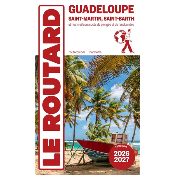 Guadeloupe : Saint-Martin, Saint-Barth et nos meilleurs spots de plongées et de randonnées : 2026-2027