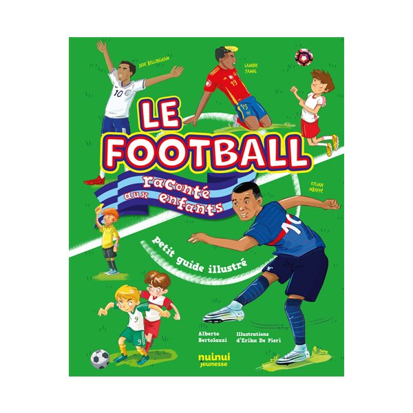 Le football raconté aux enfants : petit guide illustré