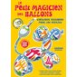 Le petit magicien des ballons : Créations magiques pour les enfants