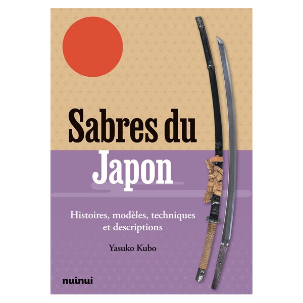 Sabres du Japon : histoires, modèles, techniques et descriptions
