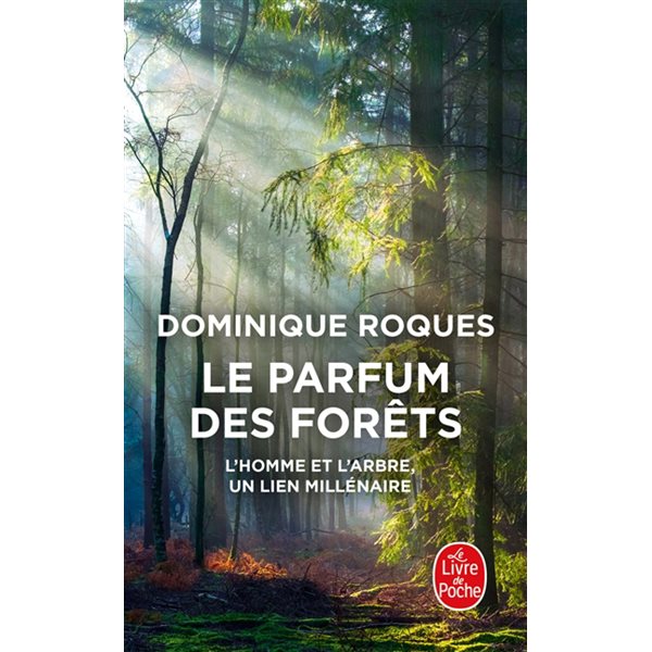 Le parfum des forêts : l'homme et l'arbre, un lien millénaire