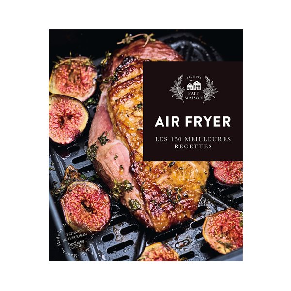 Air fryer : les 150 meilleures recettes
