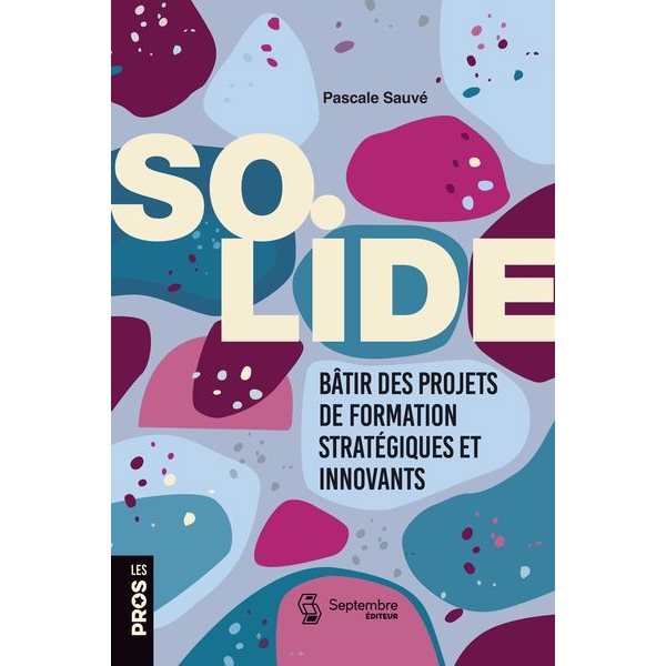 Solide : Bâtir des projets de formation stratégiques et innovants, Tome 8, Les Pros