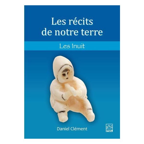 Les Inuit, Les récits de notre terre