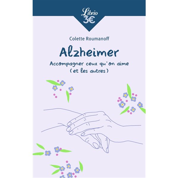 Alzheimer : accompagner ceux qu'on aime (et les autres), Librio. Santé, 1208